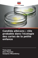 Candida albicans; rôle probable dans l'écologie des caries de la petite enfance (French Edition) 6209007996 Book Cover