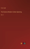 The Science Modern Cotton Spinning: Vol. 2 3368173995 Book Cover