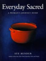 Everyday Sacred: A Woman's Journey Home 0062512900 Book Cover