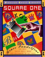 Square One: The Best Chess-Drill Book For Beginners of all Ages (Fireside Chess Library) 0671884247 Book Cover