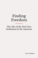 Finding Freedom: The Tale of the First Free Settlement in the Americas (Spanish Edition) 1300962321 Book Cover