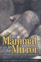 The Mammal in the Mirror: Understanding Our Place in the Animal World 0716733919 Book Cover