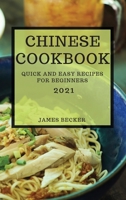 Chinese Cookbook 2021: Quick and Easy Recipes for Beginners 1801988447 Book Cover