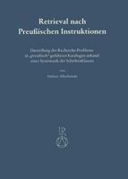 Retrieval Nach Preussischen Instruktionen: Darstellung Der Recherche-Probleme in Preussisch Gefuhrten Katalogen Anhand Einer Systematik Der Schriftenk 3882261439 Book Cover