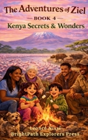 The Adventures of Ziel: Kenya Secrets & Wonders ("THE ADVENTURES OF ZIEL " Series of 24 Books) B0GNJSFD5Z Book Cover