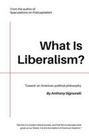 What Is Liberalism? 1724335138 Book Cover