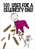 101 Uses for a Celebrity Chef 1780893779 Book Cover