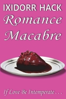 Romance Macabre: If Love Be Intemperate... 1913833240 Book Cover