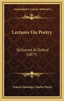 Lectures on Poetry, Delivered at Oxford 0548731306 Book Cover