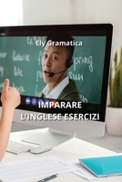 Imparare l'Inglese Esercizi B0CQD3KFRM Book Cover