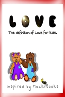 Love: The definition of Love for kids. 0578368382 Book Cover