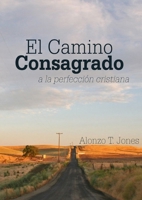 El Camino Consagrado a la Perfección Cristiana: en Letra Grande, (Libros Sobre El Mensaje de 1888) 108813498X Book Cover