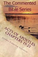 Acts Of Apostles Chapters 15-21: Keep On Bearing Witness To The Truth 1463794231 Book Cover