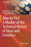 Blue by Fire: a Marker of the Technical History of Glass and Ceramics 3031771249 Book Cover