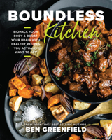 Boundless Kitchen: Biohack Your Body & Boost Your Brain with Healthy Recipes You Actually Want to Eat 1401977731 Book Cover