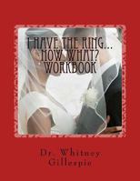 I Have the Ring...Now What? Workbook 1522750495 Book Cover