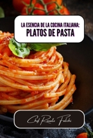 La esencia de la cocina italiana: platos de pasta B0CVPRDP96 Book Cover