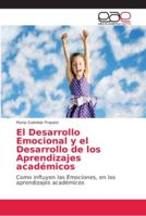 El Desarrollo Emocional y el Desarrollo de los Aprendizajes académicos: Como influyen las Emociones, en los aprendizajes académicos 6202169176 Book Cover