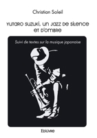 Yutaro Suzuki, un jazz de silence et d'ombre: Suivi de textes sur la musique japonaise 2414607602 Book Cover
