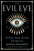 The Evil Eye: The History, Mystery, and Magic of the Quiet Curse 157863797X Book Cover