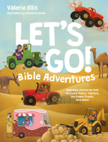 Let's Go! Bible Adventures: Real Bible Stories for Kids Who Love Trains, Tractors . . . and Ice Cream Trucks! 1496481488 Book Cover