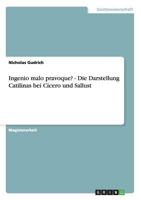 Ingenio malo pravoque? - Die Darstellung Catilinas bei Cicero und Sallust 3640515137 Book Cover