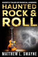 Haunted Rock & Roll: Ghostly Tales of Musical Legends 0738739235 Book Cover