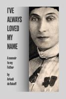 I've Always Loved My Name: A Memoir to My Father 1962380521 Book Cover