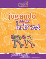 JUGANDO CON LAS LETRAS RR: Cuadernillo de ejercitacion para dislalias (Spanish Edition) 1687708320 Book Cover