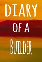 Diary of a Builder: The perfect gift for the builder in your life - 119 page lined journal! 1694003019 Book Cover