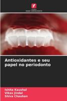 Antioxidantes e seu papel no periodonto 6209285953 Book Cover
