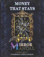 Money That Stays Mirror Manual: The Inner Work Behind Financial Breakthroughs - The Wealth You Want Begins with Who You’re Becoming. B0FLXKKWKX Book Cover