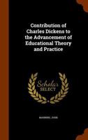 Contribution of Charles Dickens to the Advancement of Educational Theory and Practice 1378921194 Book Cover
