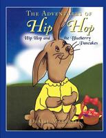 The Adventures of Hip Hop: Hip Hop and the Blueberry Pancakes 162212331X Book Cover