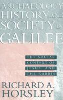 Archaeology, History, and Society in Galilee: The Social Context of Jesus and the Rabbis 0567657884 Book Cover
