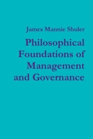 Philosophical Foundations of Management and Governance 0557907039 Book Cover