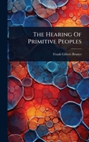 The Hearing Of Primitive Peoples 1024866599 Book Cover