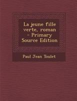 La Jeune Fille Verte, Roman 1517267773 Book Cover