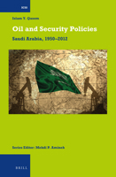 Oil and Security Policies: Saudi Arabia, 1950-2012 9004277749 Book Cover