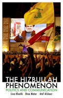 The Hizbullah Phenomenon: Politics and Communication 0199384401 Book Cover