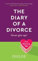 The Diary of a Divorce: Never give up! 1784521663 Book Cover