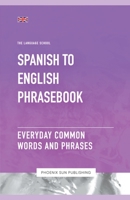 Spanish To English Phrasebook - Everyday Common Words And Phrases B0CBNTQCH8 Book Cover