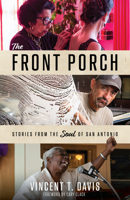 The Front Porch: Stories from the Soul of San Antonio 1595343342 Book Cover