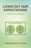 Living Out Our Expectations: Core [Values & Beliefs] B0GSDVWNZ4 Book Cover