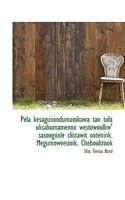 Pela kesagunoodumumkawa tan tula uksakumamenoo westowoolkw' sasoogoole clistawit ootenink. Megumowee 1116813513 Book Cover