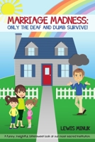 Marriage Madness: Only the Deaf and Dumb Survive! 1304447138 Book Cover