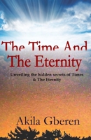 THE TIME AND THE ETERNITY: Unveiling the hidden secrets of Times & The Eternity B0BFTWLL1Y Book Cover
