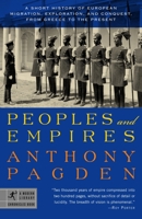 Peoples and Empires: A Short History of European Migration, Exploration, and Conquest, from Greece to the Present 0812967615 Book Cover