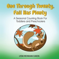 One Through Twenty Fall Has Plenty: A Seasonal Counting Book For Preschoolers 1503129187 Book Cover