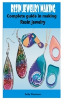 Resin jewelry making: Complete guide in making resin jewelry B08T6BTKPQ Book Cover